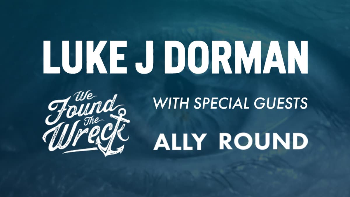 LUKE J DORMAN // WE FOUND THE WRECK // ALLY ROUND