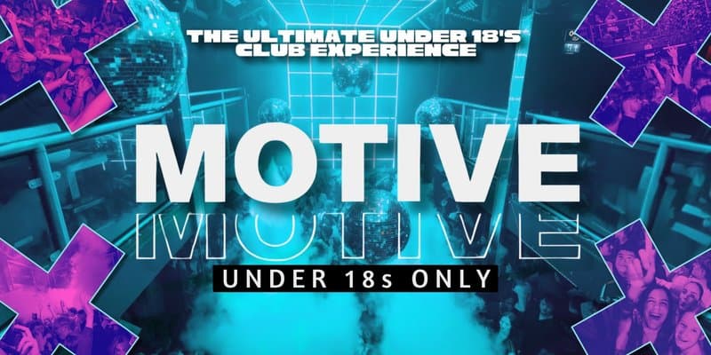 MOTIVE - Under 18's Clubbing