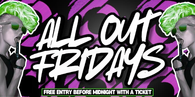 ALL OUT FRIDAYS
