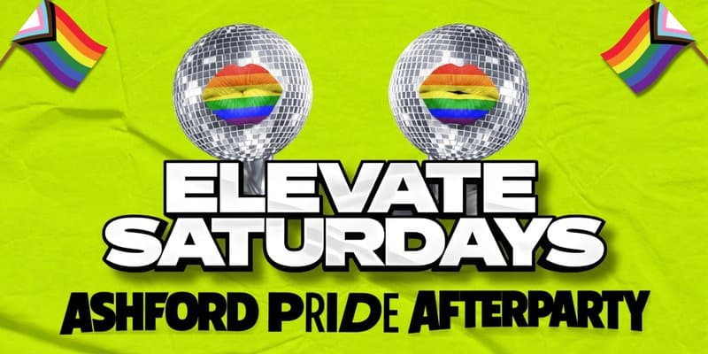 ELEVATE SATURDAYS | ASHFORD PRIDE AFTERPARTY 🏳️‍🌈
