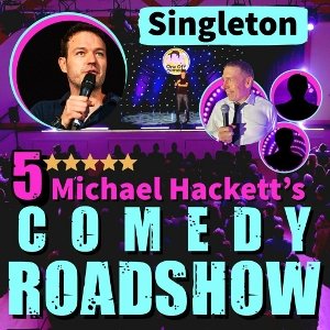 Michael Hackett's Comedy Roadshow - Singleton